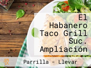 El Habanero Taco Grill Suc. Ampliación