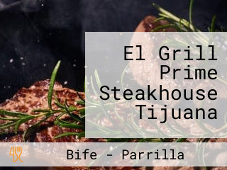 El Grill Prime Steakhouse Tijuana