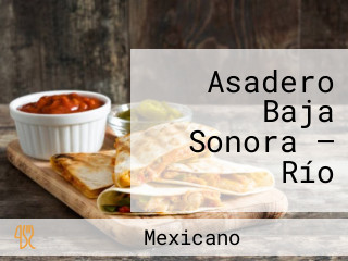 Asadero Baja Sonora — Río