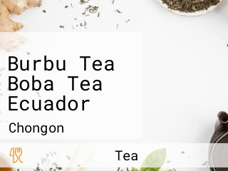 Burbu Tea Boba Tea Ecuador