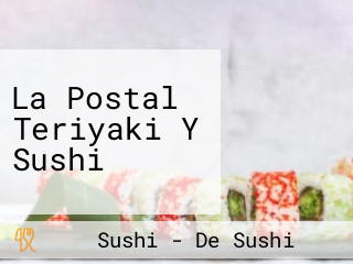 La Postal Teriyaki Y Sushi