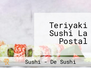 Teriyaki Sushi La Postal