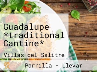 Guadalupe *traditional Cantine*