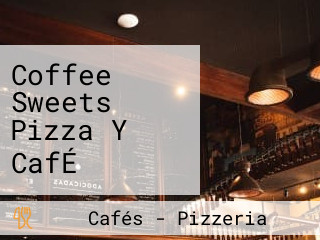 Coffee Sweets Pizza Y CafÉ