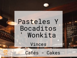 Pasteles Y Bocaditos ' Wonkita