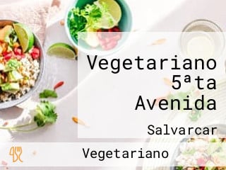 Vegetariano 5ªta Avenida