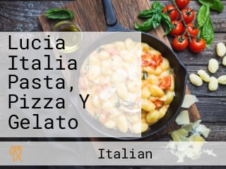 Lucia Italia Pasta, Pizza Y Gelato