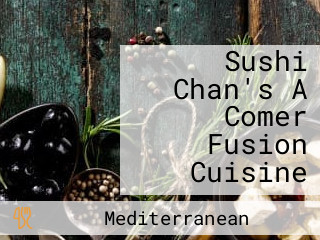 Sushi Chan's A Comer Fusion Cuisine