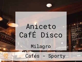 Aniceto CafÉ Disco