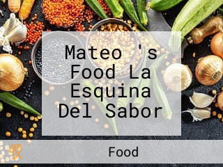 Mateo 's Food La Esquina Del Sabor