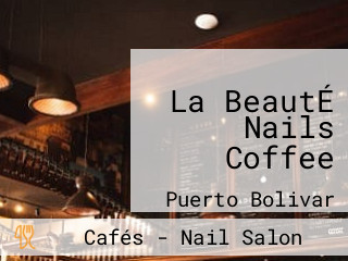 La BeautÉ Nails Coffee