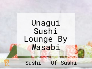 Unagui Sushi Lounge By Wasabi Sushi Express