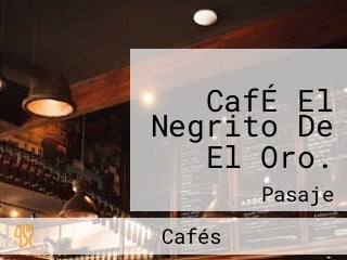 CafÉ El Negrito De El Oro.