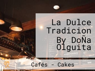 La Dulce Tradicion By DoÑa Olguita