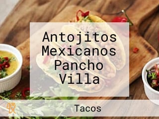 Antojitos Mexicanos Pancho Villa