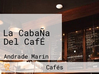 La CabaÑa Del CafÉ