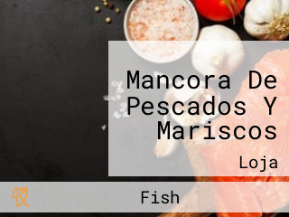 Mancora De Pescados Y Mariscos