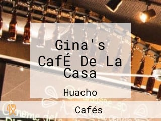 Gina's CafÉ De La Casa