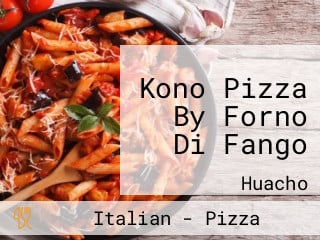 Kono Pizza By Forno Di Fango