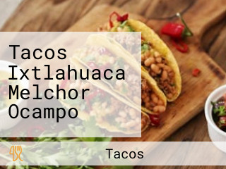 Tacos Ixtlahuaca Melchor Ocampo