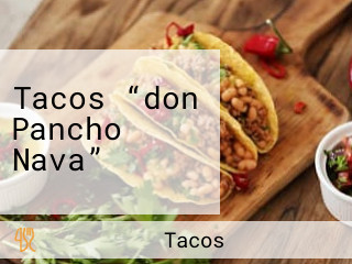 Tacos “don Pancho Nava”