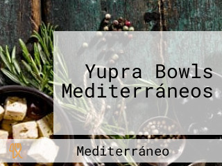 Yupra Bowls Mediterráneos