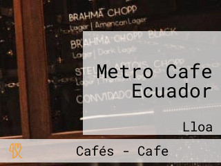 Metro Cafe Ecuador