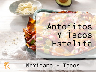 Antojitos Y Tacos Estelita