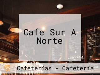 Cafe Sur A Norte