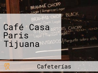 Café Casa Paris Tijuana