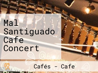 Mal Santiguado Cafe Concert