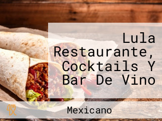 Lula Restaurante, Cocktails Y Bar De Vino