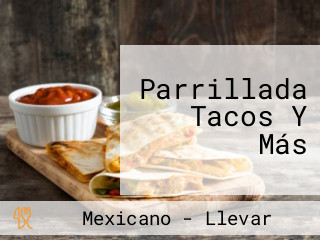 Parrillada Tacos Y Más