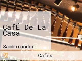 CafÉ De La Casa