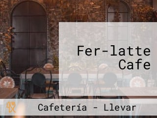 Fer-latte Cafe