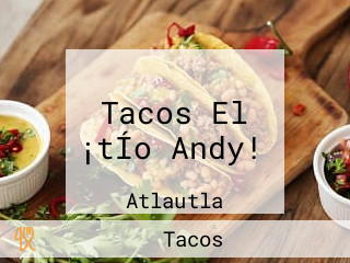 Tacos El ¡tÍo Andy!