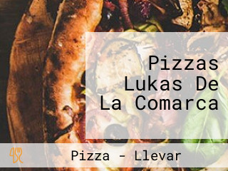 Pizzas Lukas De La Comarca