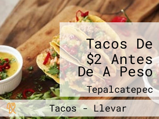 Tacos De $2 Antes De A Peso