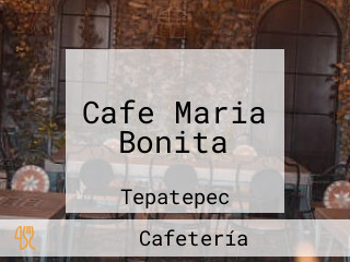 Cafe Maria Bonita