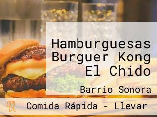 Hamburguesas Burguer Kong El Chido