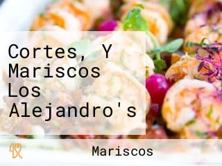 Cortes, Y Mariscos Los Alejandro's