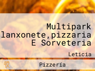 Multipark ,lanxonete,pizzaria E Sorveteria