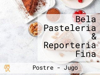 Bela Pasteleria & Reporteria Fina