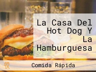 La Casa Del Hot Dog Y La Hamburguesa