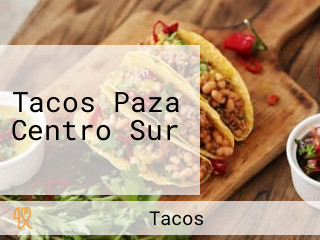 Tacos Paza Centro Sur