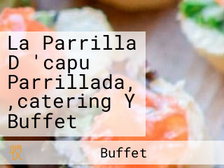 La Parrilla D 'capu Parrillada, ,catering Y Buffet