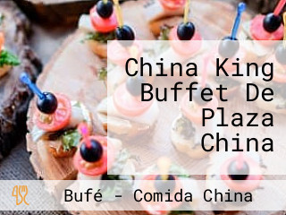 China King Buffet De Plaza China