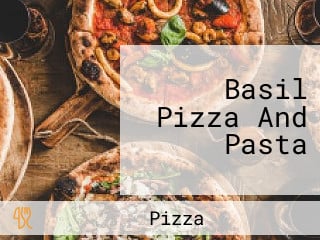 Basil Pizza And Pasta