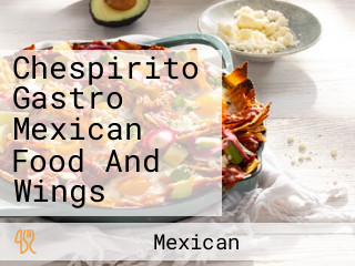 Chespirito Gastro Mexican Food And Wings