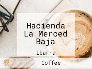 Hacienda La Merced Baja